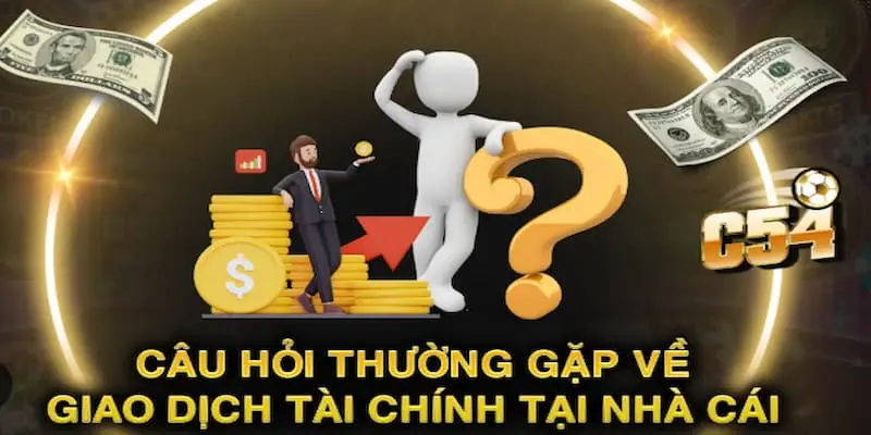 FAQs xoay quanh đến danh mục giao dịch tại nhà cái