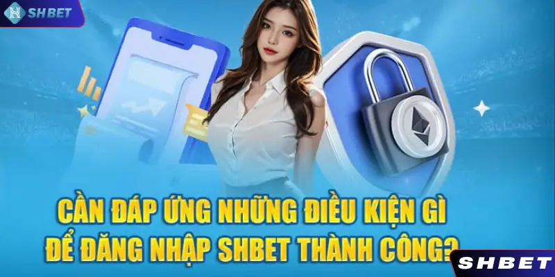 Những điều cần lưu ý khi đăng nhập SHBET dành cho thành viên mới