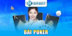 Bài Poker - Chiến Thuật Và Kinh Nghiệm Để Chiến Thắng Tại SHBET