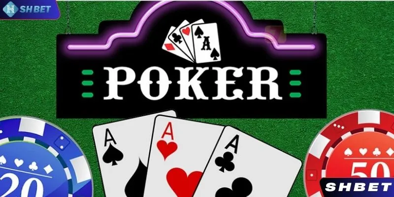 Tổng quát về bài Poker