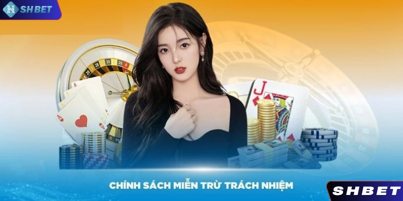 Miễn trừ trách nhiệm là chính sách quan trọng hàng đầu tại nhà cái