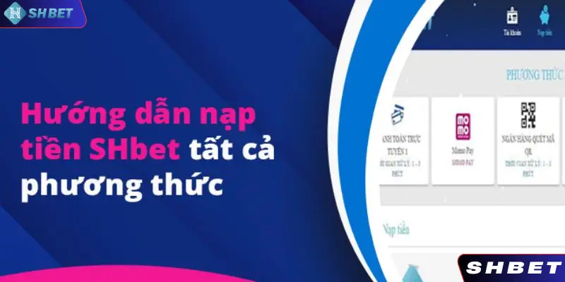 Các bước nạp tiền SHBET nhanh chóng trong vòng vài phút