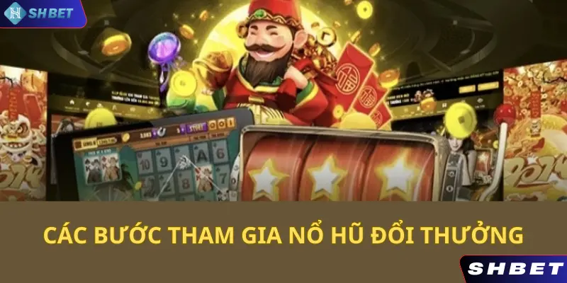 Hướng dẫn các bước chơi game nổ hũ đổi thưởng