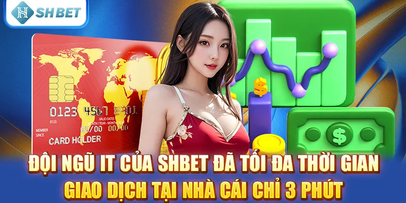 Đội ngũ IT của SHBET đã tối đa thời gian giao dịch tại nhà cái chỉ 3 Phút